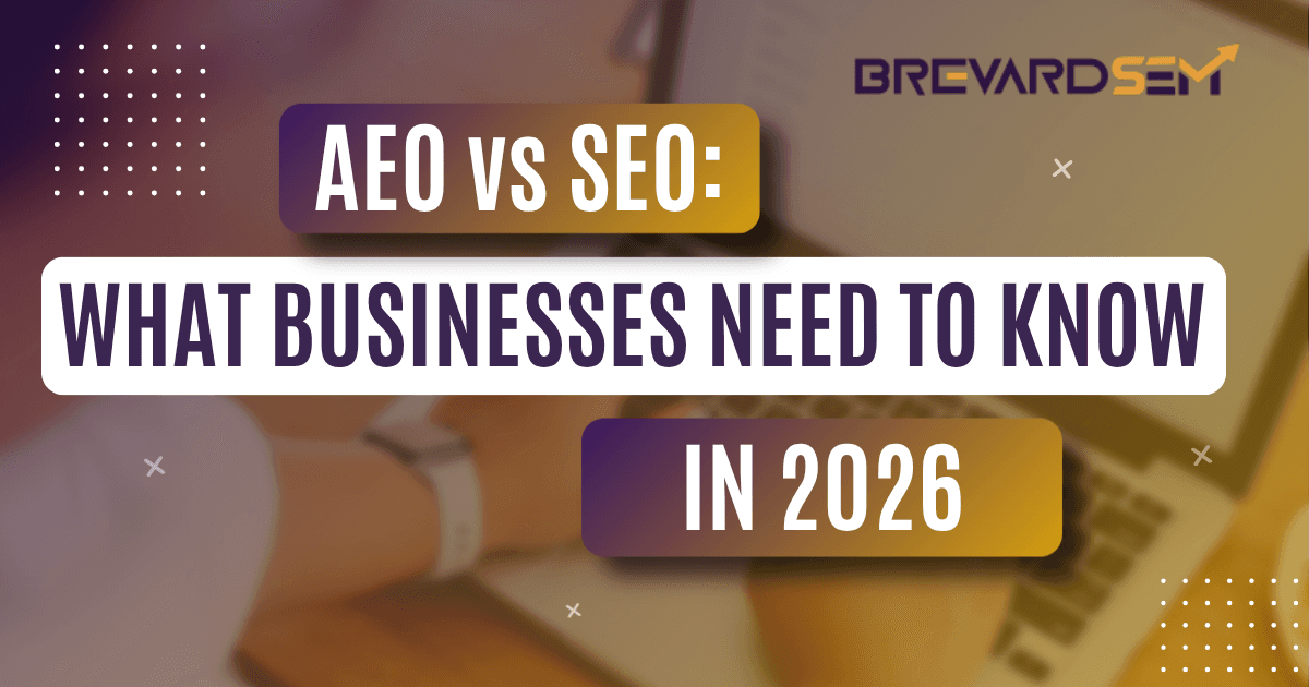 AEO vs SEO: What Businesses Need to Know in 2026 — article hero image; Brevard SEM digital marketing and web development, Brevard County & Space Coast, Florida