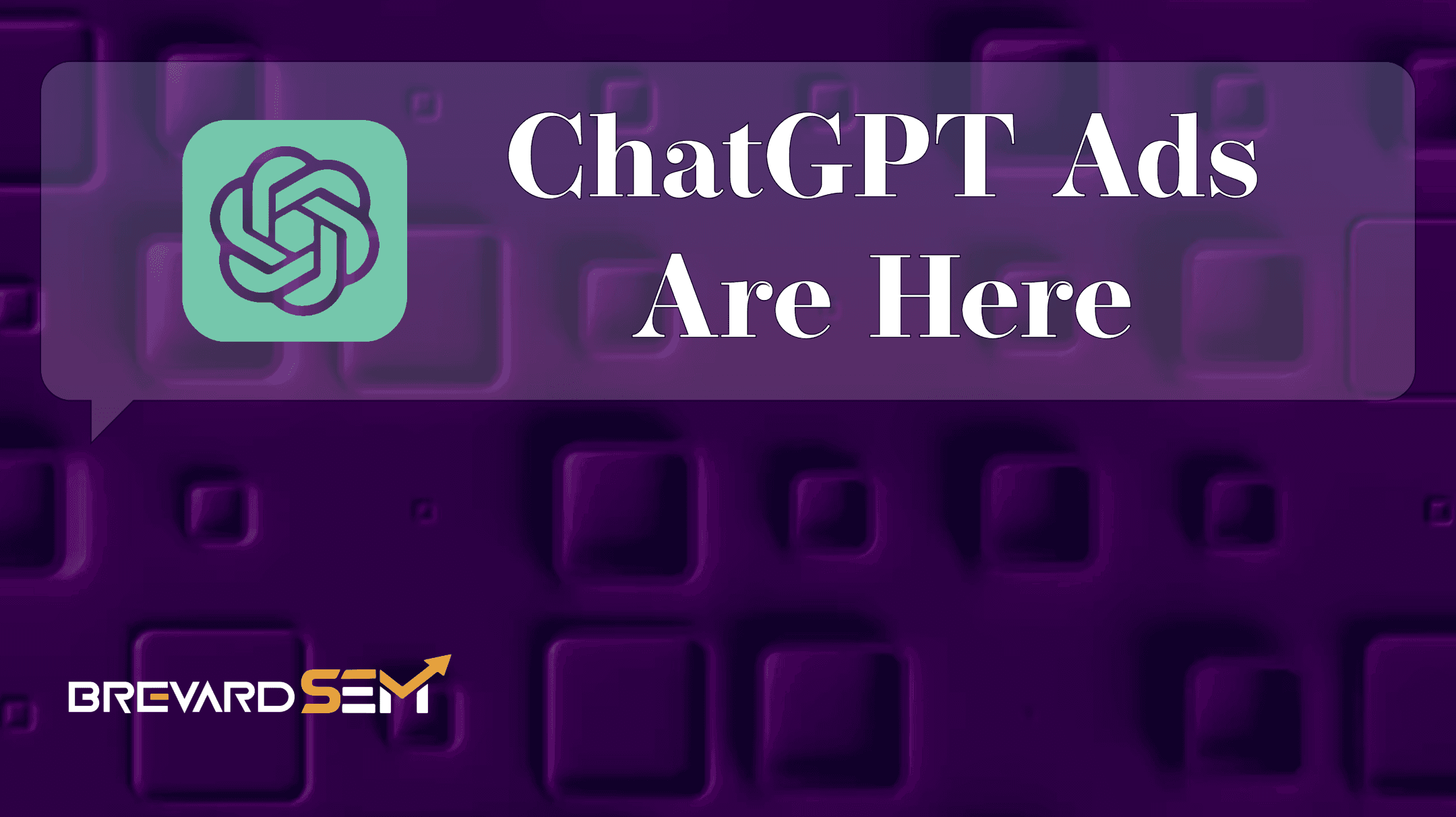 ChatGPT Ads Are Here - Brevard SEM