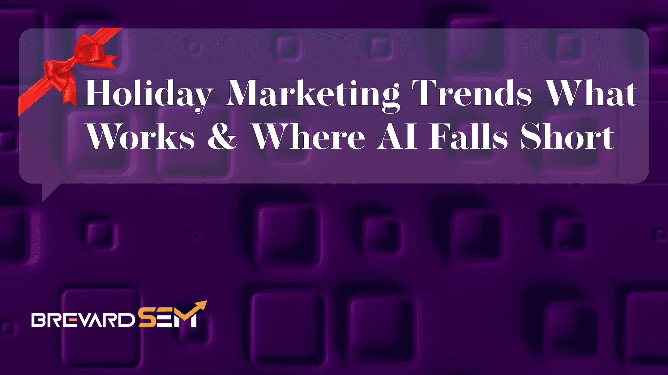 Holiday Marketing Trends: What Works and Where AI Falls Short