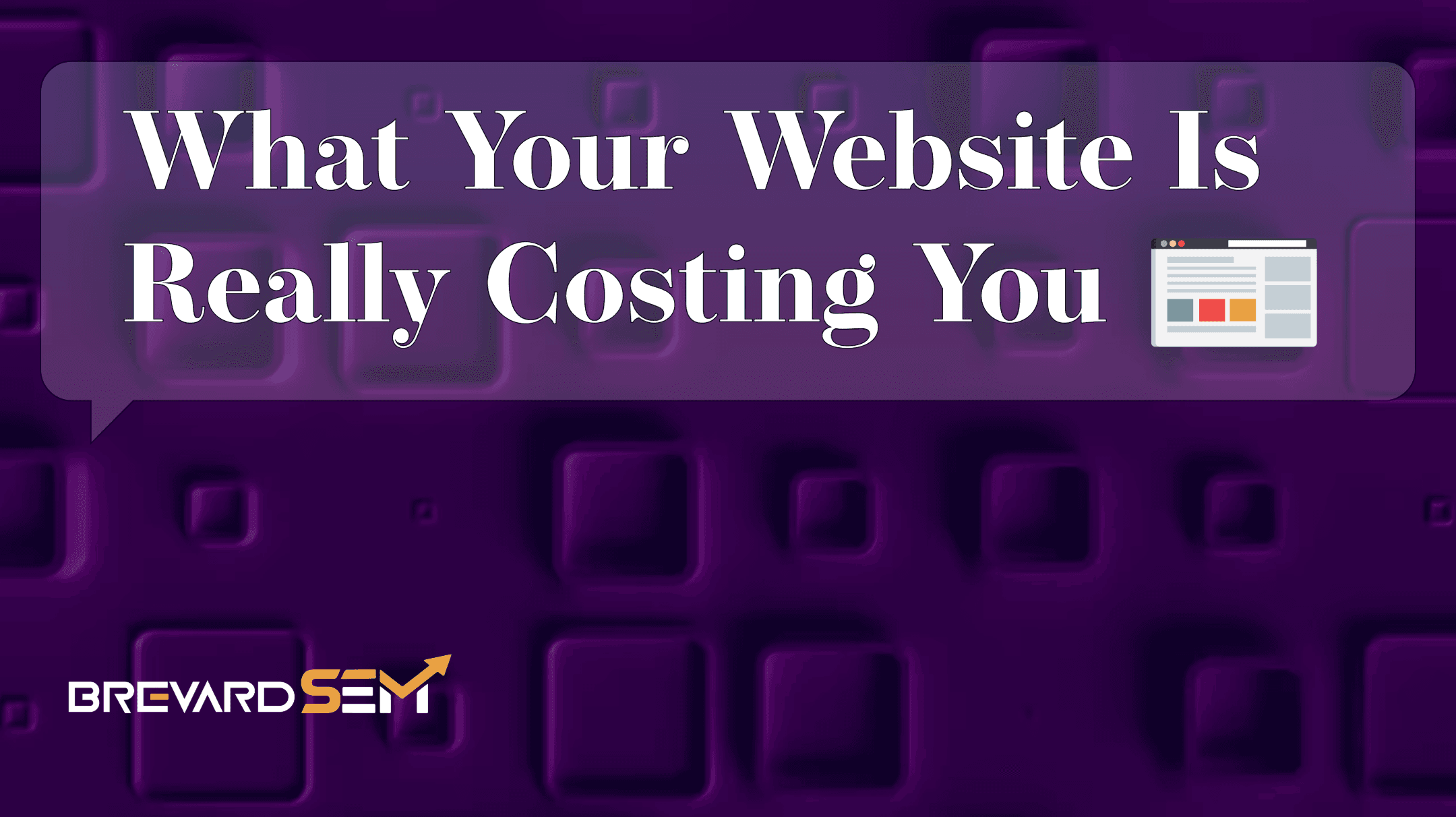What your business website is actually costing you
