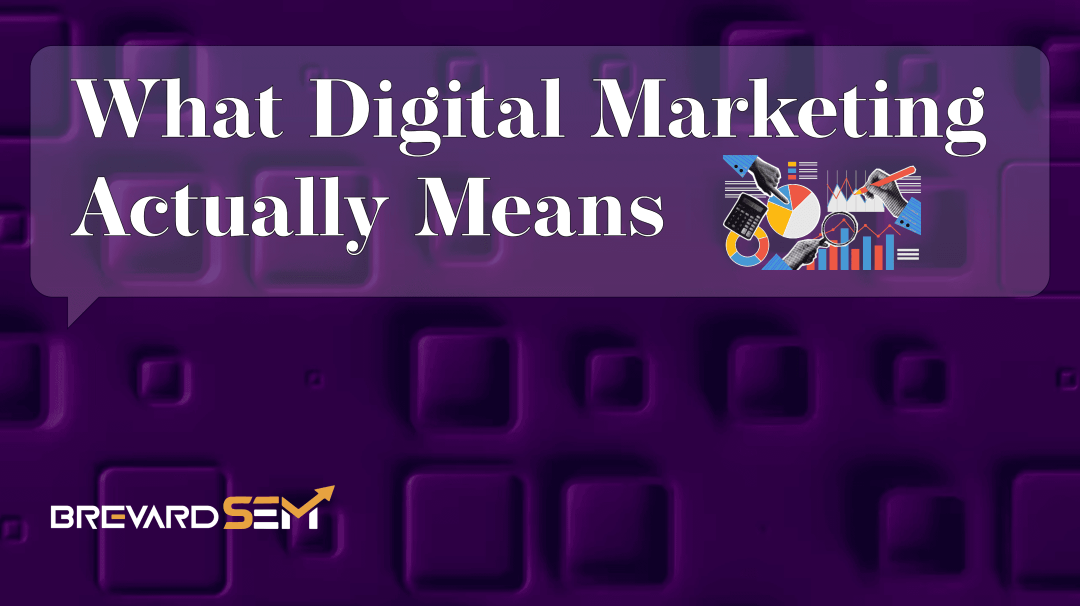 What Digital Marketing Actually Means and Why Agencies Get it WRONG.