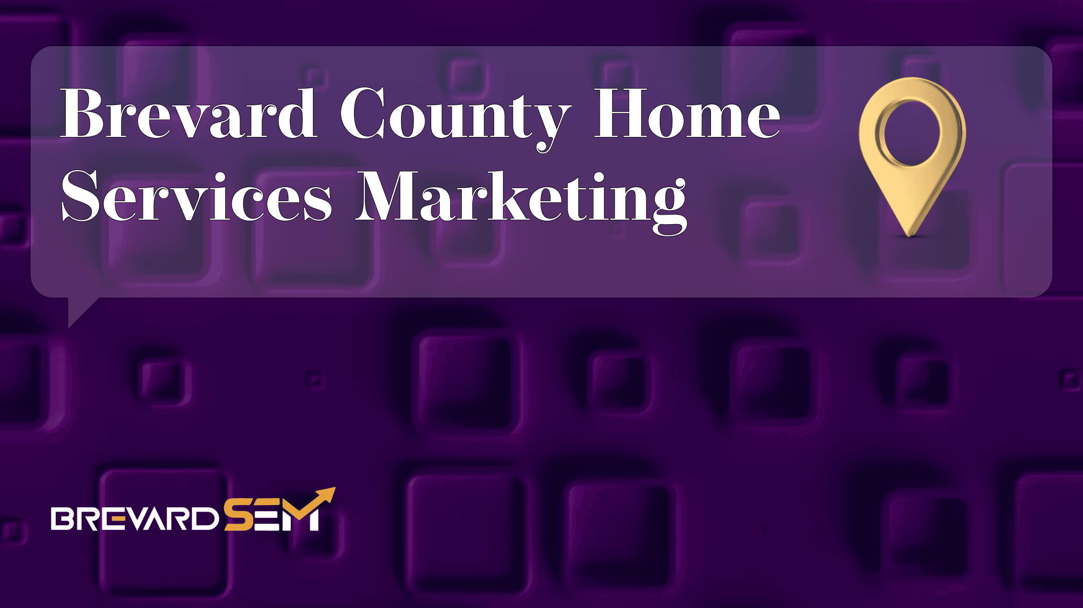 Brevard County Home Services Marketing: What the Data Shows - Brevard SEM