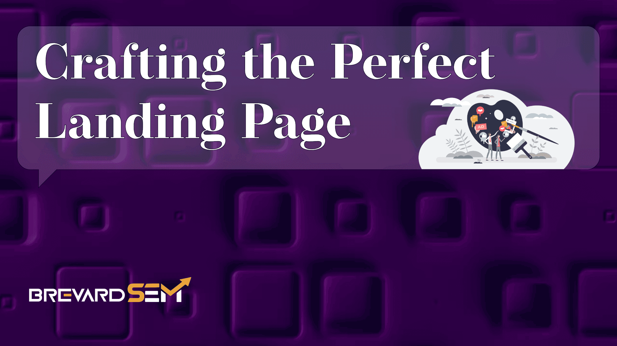 Crafting The Perfect Landing Page - Brevard SEM