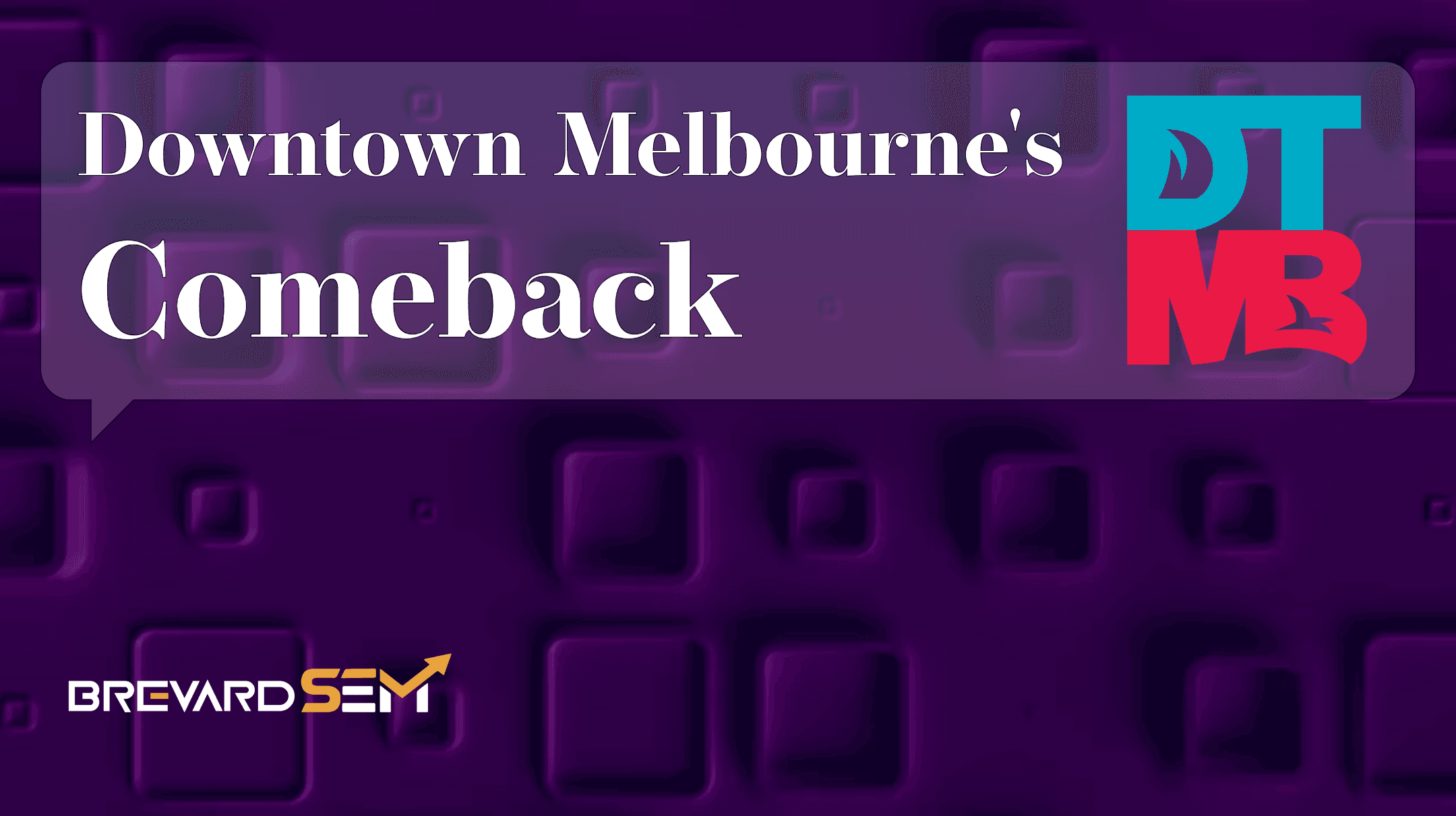 Downtown Melbourne's Come back - A Brevard Retail Marketing Guide