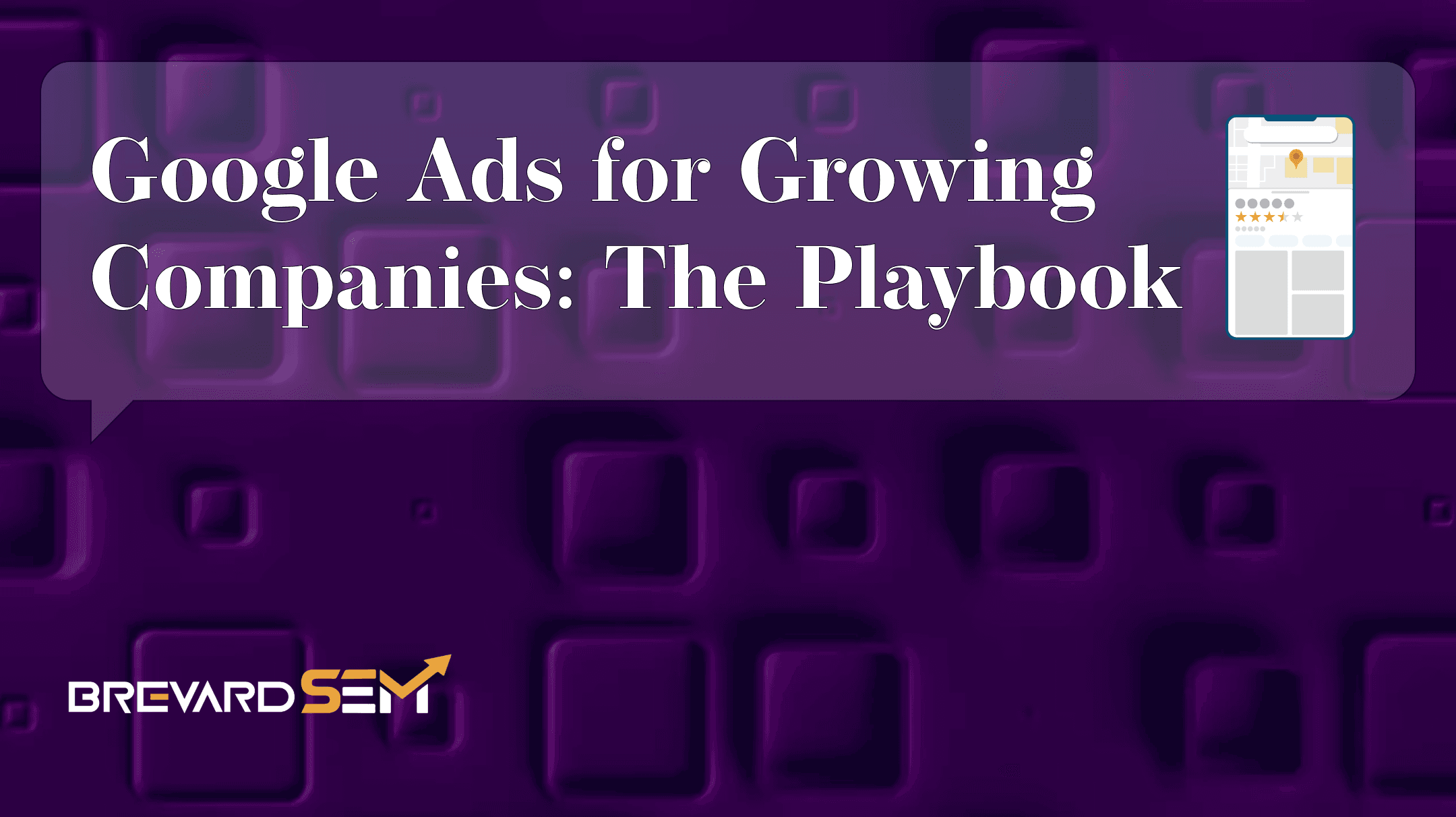 Google Ads for Growing Companies - The Industry Playbook